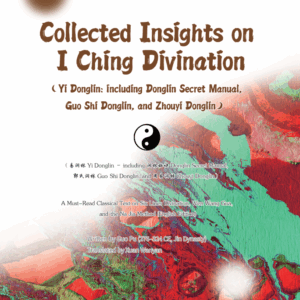 Collected Insights on I Ching Divination (Yi Donglin: including Donglin Secret Manual, Guo Shi Donglin, and Zhouyi Donglin) (易洞林 Yi Donglin – including 洞林秘诀 Donglin Secret Manual, 郭氏洞林 Guo Shi Donglin, and 周易洞林 Zhouyi Donglin)